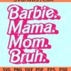 Barbie Mama Mom Bruh SVG, Barbie mama SVG, Mama pink girl SVG, Barbie mom SVG