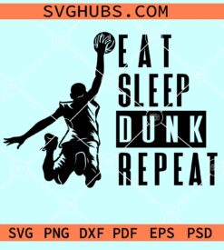 Eat Sleep Dunk Repeat SVG, basketball SVG, Basketball player SVG