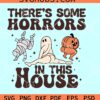 There's some Horrors in this house SVG, funny Halloween SVG