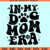 In my dog mom era SVG, dog mom retro SVG, dog mama SVG, retro dog mom life SVG