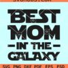 Best mom in the Galaxy SVG, Star Wars Mother’s Day SVG, Darth Vader SVG