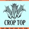 Crop Top SVG, corn farmer SVG, This is my crop top SVG, Farm life SVG