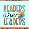 Readers Are Leaders SVG, Reading SVG, Book Quote SVG, Book Addiction SVG