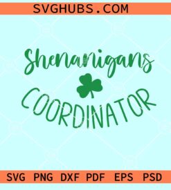 Shenanigans Coordinator SVG, Funny St Patrick's Day SVG, Teacher St. Patrick’s Day SVG