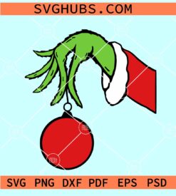 Grinch hand with Christmas ball SVG, Grinch hand with ornament SVG, Grinch hand svg