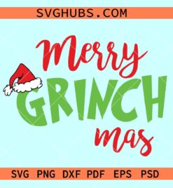 Merry Grinchmas SVG, Grinch Christmas SVG, Grinch SVG files