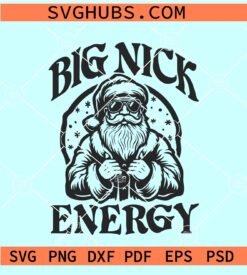 Santa Big Nick energy SVG, Big Nick energy SVG, Christmas SVG files