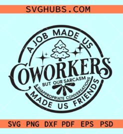 A Job Made Us Coworkers SVG, colleagues gift SVG, best Friend Gift svg, Office Gift SVG