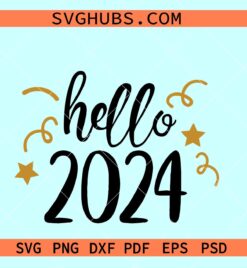 Hello 2024 svg, Happy New year 2024 svg, New year SVG