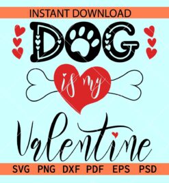 Dog is my valentine SVG, Heart Symbol Bone Valentine SVG, Valentine Dog SVG, Dog Lover SVG