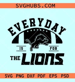 Every day is for Lions svg, Lions football svg, Lions mascot svg, Lions fan svg