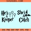 He's a Keeper she's catch Harry Potter SVG, HP matching couples svg