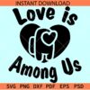 Love is among us Heart vector Svg, Heart symbol Love is among us SVG, Love is among us stencil SVG