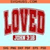 Loved John 316 svg, Loved svg, Bible verse svg, Christian Bible verse svg