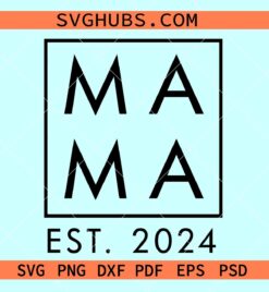 Mama Est 2024 SVG, mama square svg, New Mom Svg, Mama 2024 Svg