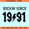 Rockin Since 1991 SVG, 1991 birthday svg, Birthday shirt svg