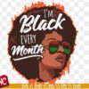 I'm Black every month SVG, Afro Woman Svg, African America SVG