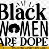 Black Women are dope SVG, black girl magic svg, African American svg