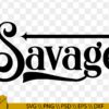 Savage Saying SVG, Savage svg, Savage Glamour svg, Savage word phrase svg, Savage cricut