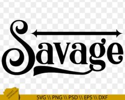 Savage Saying SVG, Savage svg, Savage Glamour svg, Savage word phrase svg, Savage cricut