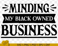 Minding my own black business svg, Black Excellence SVG