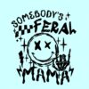 Somebody's Feral Mama SVG, feral mama svg, women motivation svg