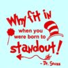 Why Fit In When You Were Born To Stand Out Svg, Dr Seuss svg, Dr Seuss quotes svg