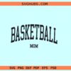 Basketball mom SVG, basketball mom shirt svg, basketball cheer mom svg