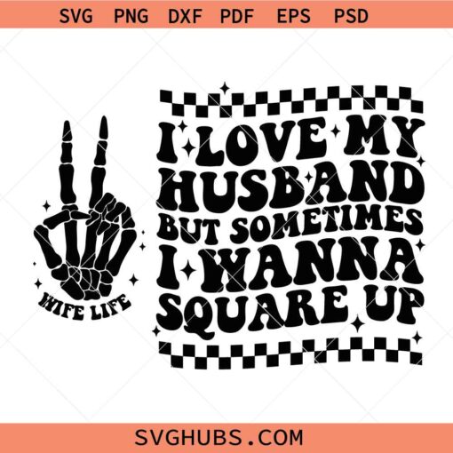 I love my husband but sometimes I wanna square up SVG, checkered SVG