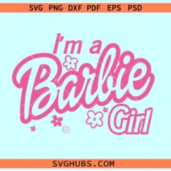 I'm a Barbie girl SVG