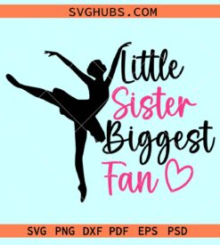 Little sister biggest fan SVG, dance sister SVG, dance sis svg, dance life svg