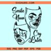 Smile now cry later SVG, clown mask svg, sad mask svg