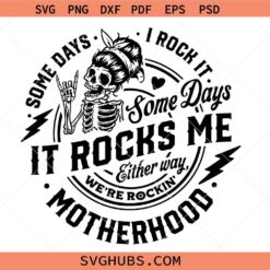 Some days I rock it some days it rocks me svg