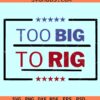 Too big to rig SVG, US elections SVG, Political Quotes SVG