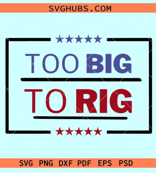 Too big to rig SVG, US elections SVG, Political Quotes SVG