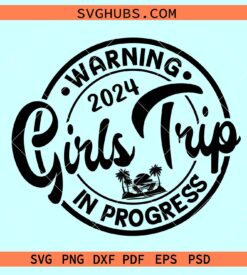 Warning girls trip in progress 2024 svg