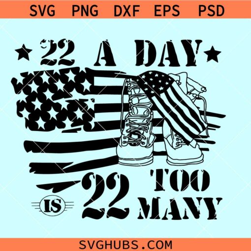 22 a day is too many SVG, PTSD awareness svg, stop veteran suicide SVG, 22 a day svg