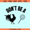 Don't be a cock sucker SVG, cocksucker svg, adult humor svg