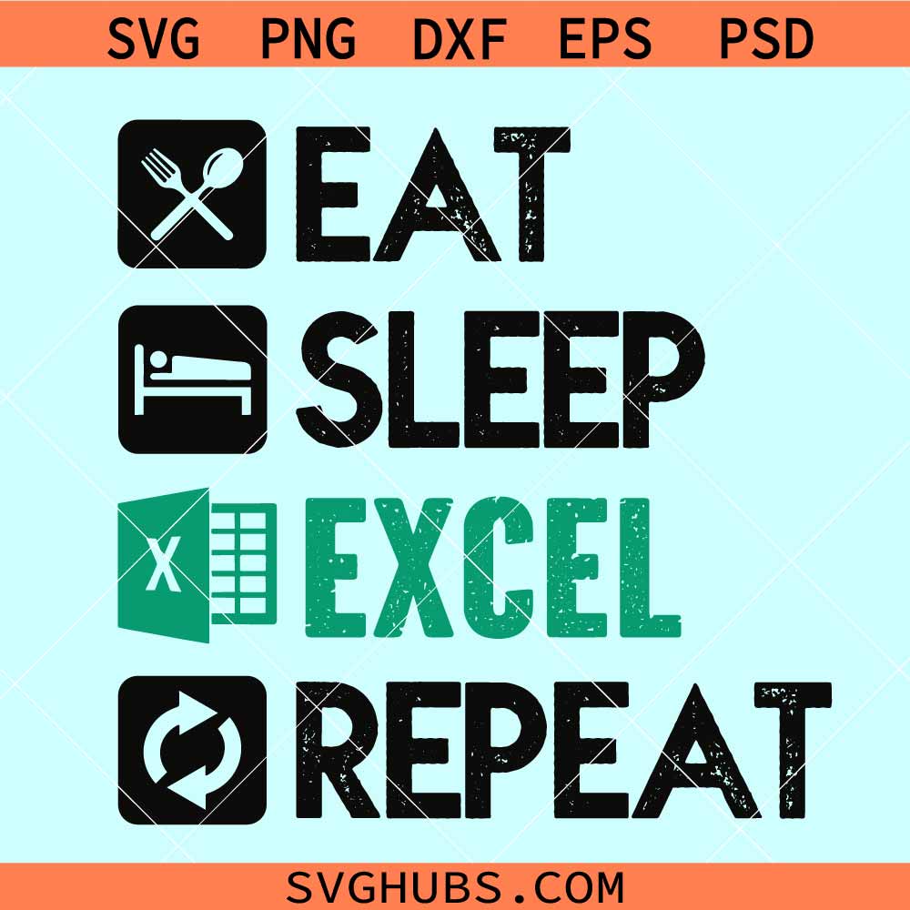 Eat Sleep Excel Repeat SVG, accountant shirt svg, coworker gift svg