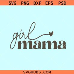 Girl mama SVG, mom of girls svg, Mothers day svg, girl mom svg