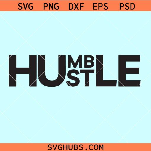 Hustle Humble SVG, Stay humble hustle hard svg, motivation quote svg