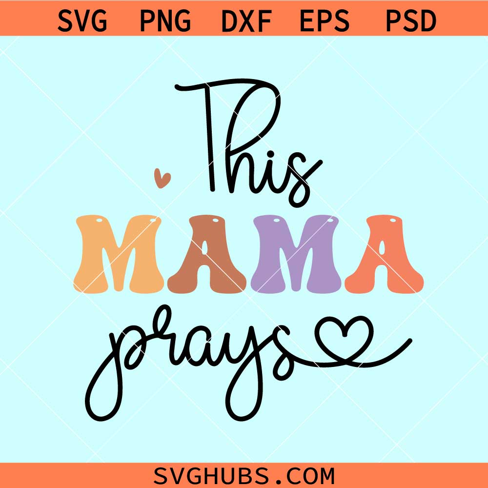 This mama prays SVG, praying mama svg, praying mom svg, Christian mom svg