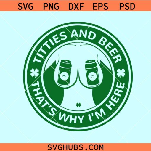 Titties and Beer thats why Im here svg, Titties and Beer SVG