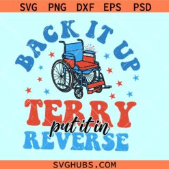 Back it Up Terry Put It in Reverse svg, 4th of July svg, Independence day svg