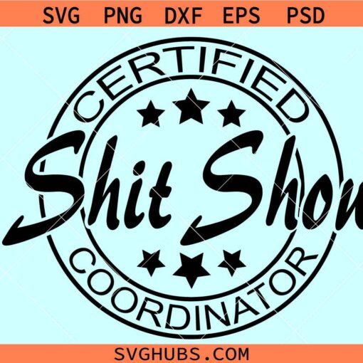 Certified Shit Show Coordinator svg, Shit Show Coordinator svg