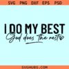 I do my best God does the rest svg, letting God svg, Christian shirt svg