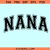 Nana Varsity font SVG, Nana arc svg, grandpa svg, Nana cricut