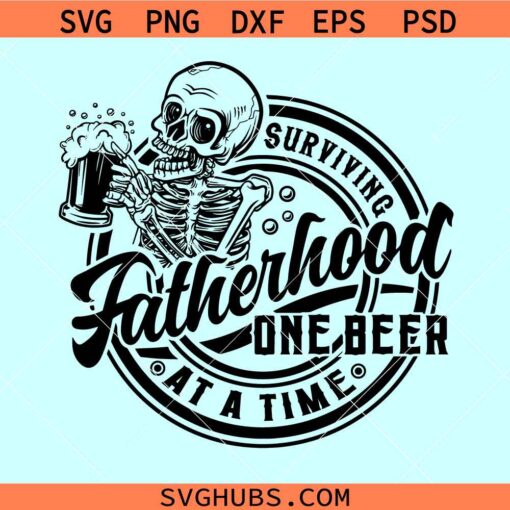 Surviving fatherhood one beer at a time SVG, skull with beer svg, Fathers Day svg, beer lover svg