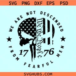 We are not descended from fearful men skull 1776 flag SVG, 1776 punisher skull svg