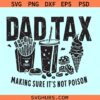 Dad Tax making sure it's not poison SVG, Fathers Day joke svg